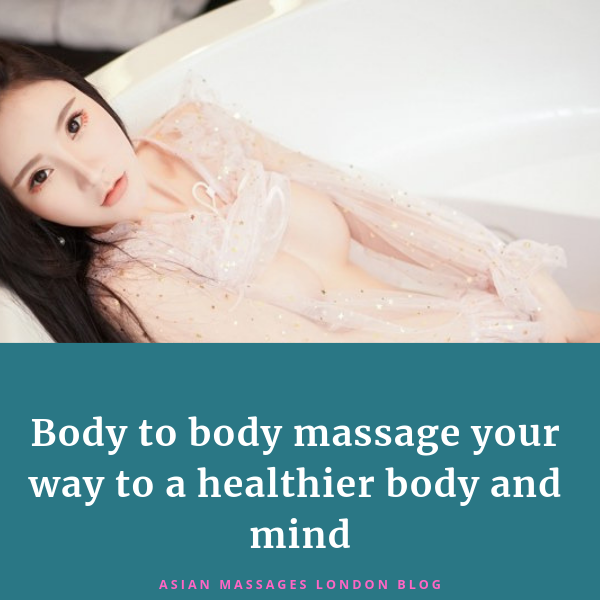 Body to body massage your way to a healthier body and mind