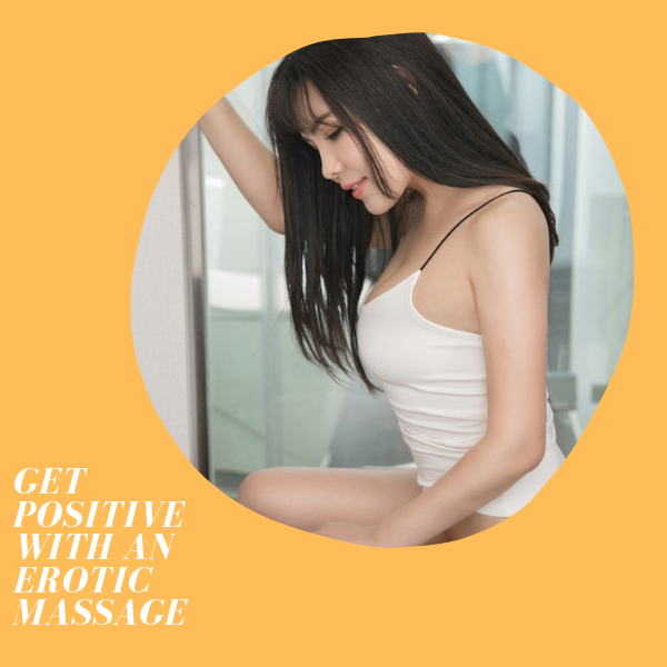 Get Positive with an Erotic Massage