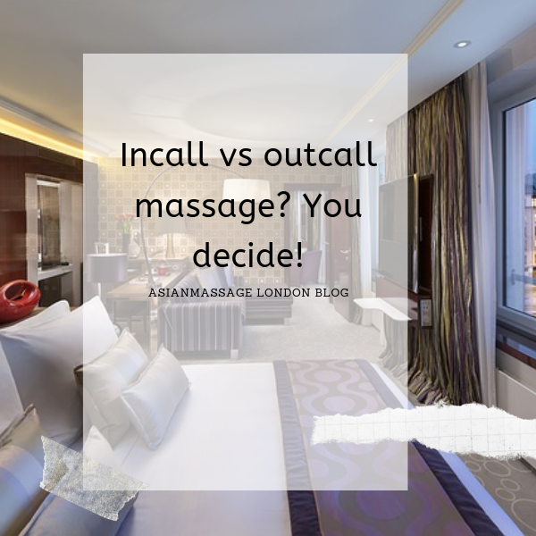 Incall vs outcall massage? You decide!